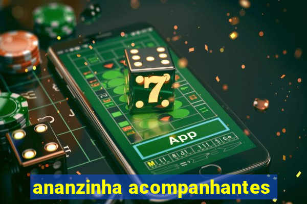 ananzinha acompanhantes